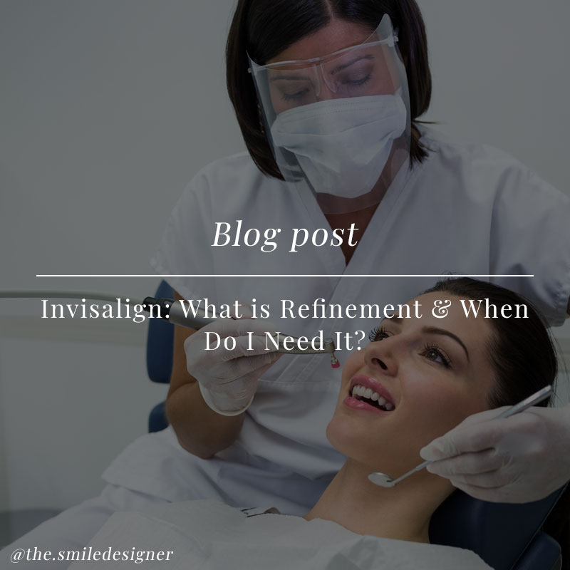 Invisalign: What Is Refinement & When Do I Need It?