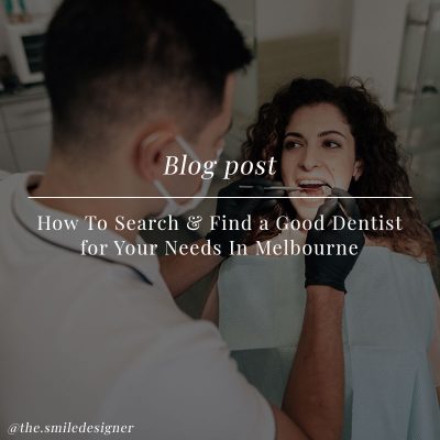 How To Search & Find a Good Dentist for Your Needs In Melbourne
