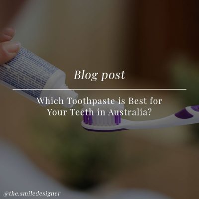 Which Toothpaste is Best for Your Teeth in Australia?